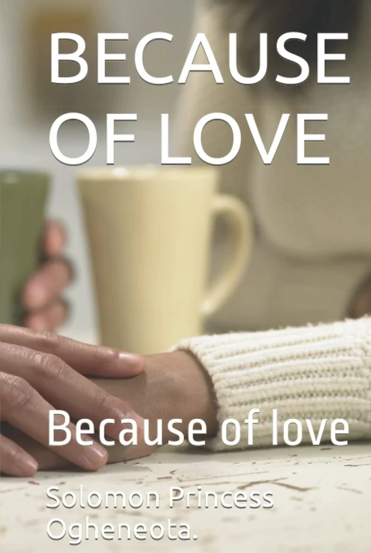 BECAUSE OF LOVE: Because of love