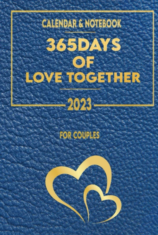 365 Days of Love Together : Daily Notebook and Calendar 2023 for Couples: | 6" X 9" | Calendar + 365 Pages for Daily Notes |, blue Faux Leather Hardcover, Written in Gold