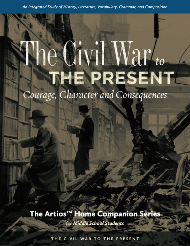 The Artios Home Companion Series for Middle School Students: Courage, Character & Consequences (Modern Time Period) (The Artios Home Companion Series (Middle School)) - Image 1
