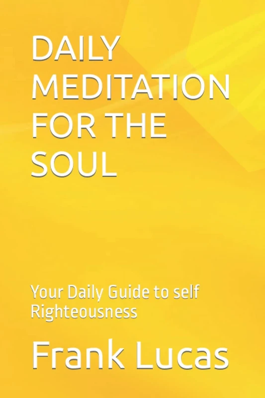 DAILY MEDITATION FOR THE SOUL: Your Daily Guide to self Righteousness