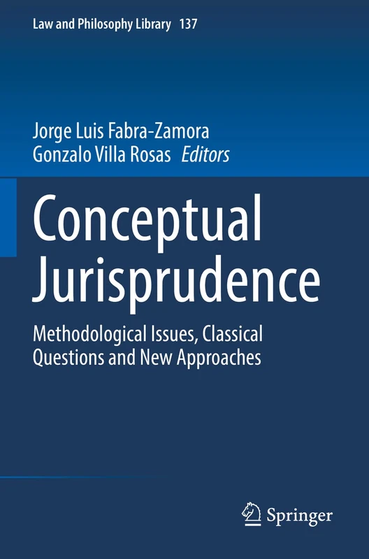 Conceptual Jurisprudence: Methodological Issues, Classical Questions and New Approaches: 137 (Law and Philosophy Library, 137)