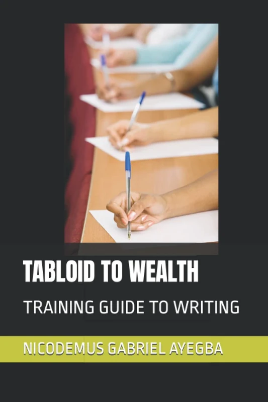 TABLOID TO WEALTH: TRAINING GUIDE TO WRITING