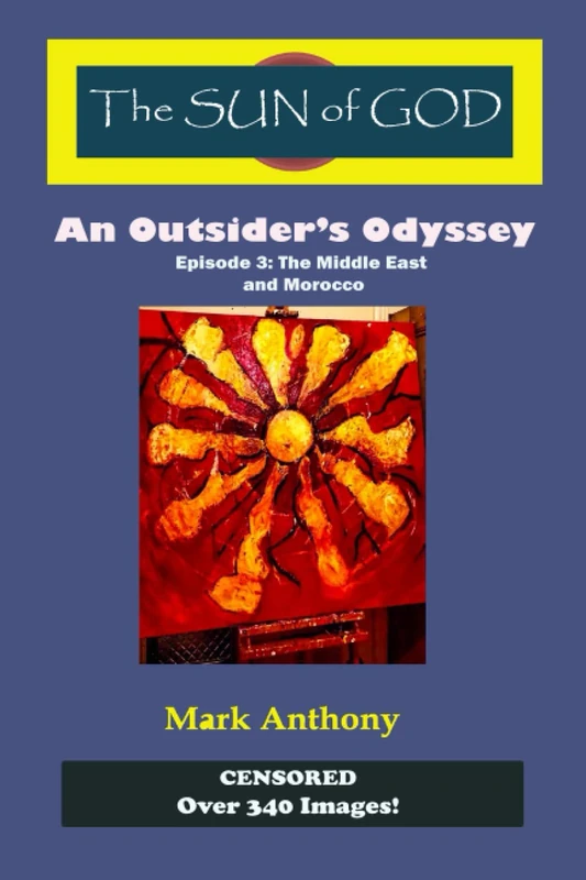 The Sun of God Censored Illustrated 2nd Edition: An Outsider's Odyssey Episode 3, Morocco and the Middle East - Image 1