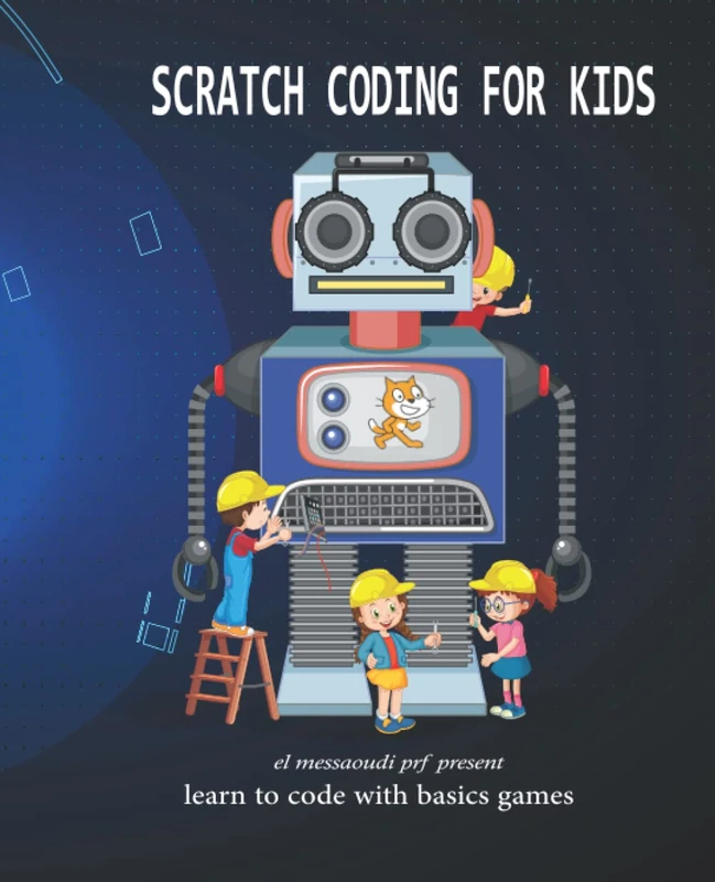 SCRATCH CODING FOR KIDS: Learn to code with basics games||simple coding for total beginners || A Kid's Guide to Coding Fundamentals|| Create Fun Games(Computer Coding for Kids)