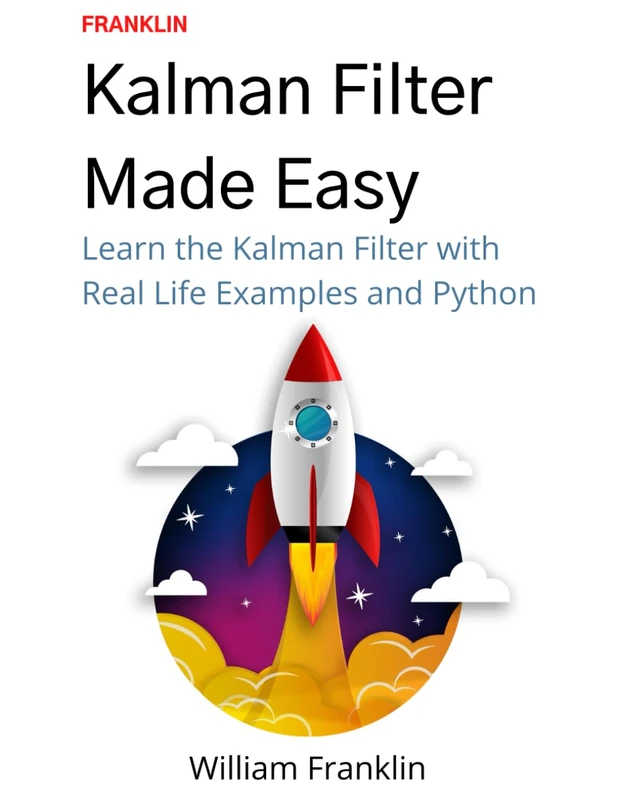 Kalman Filter Made Easy - Beginners Guide with Python Code