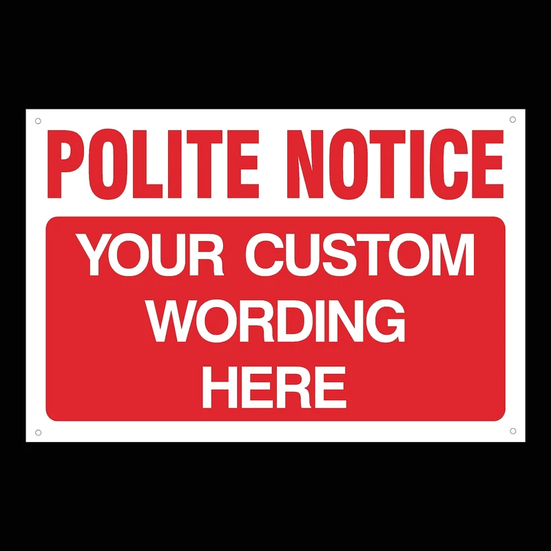 Custom Made Polite Notice Sign (Choose Size, Material & Text) - Image 1