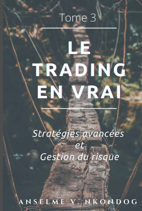 Le trading en vrai: Stratégies avancées et gestion du risque