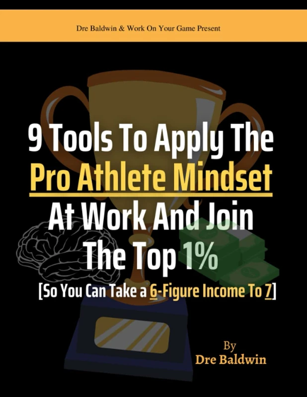 9 Tools To Apply The Pro Athlete Mindset At Work And Join The Top 1% [So You Can Take a 6-Figure Income To 7]