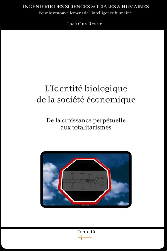 L'identité biologique de la société économique: De la croissance perpétuelle aux totalitarismes (Ingénierie des sciences sociales)