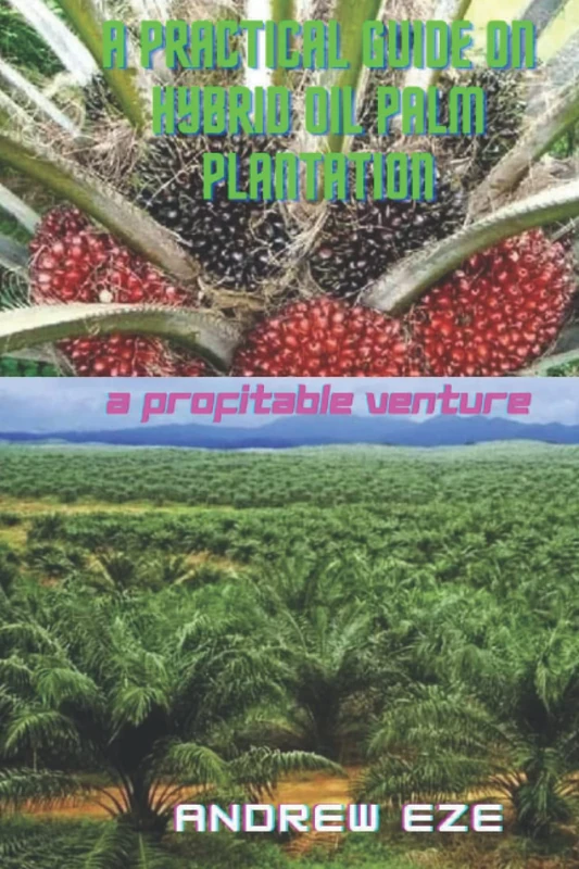 A PRACTICAL GUIDE ON HYBRID OIL PALM PLANTATION: THE BEGINNERS' MANUAL GUIDE