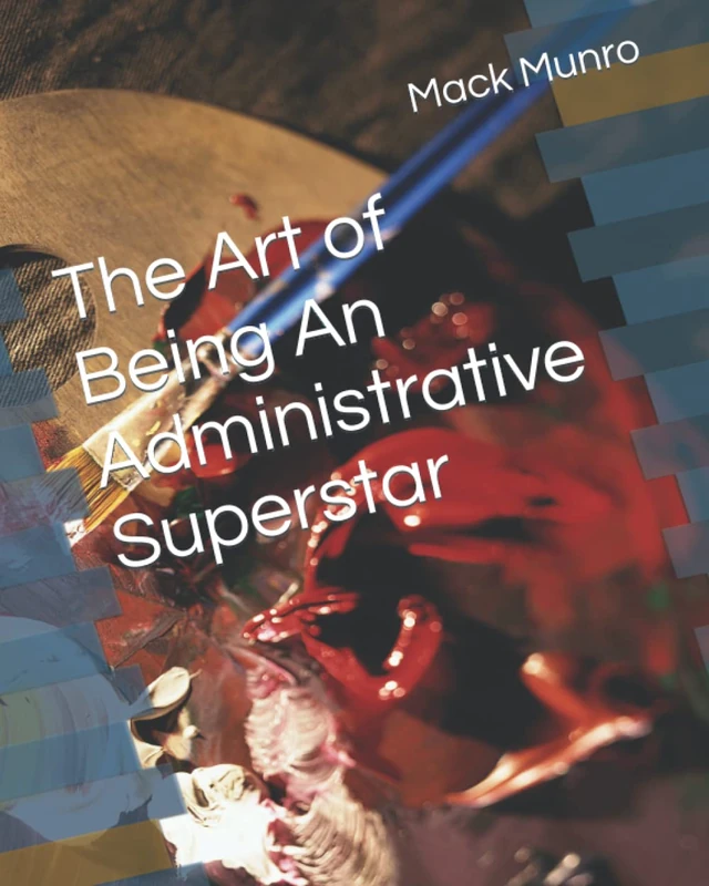 The Art of Being An Administrative Superstar - Image 1