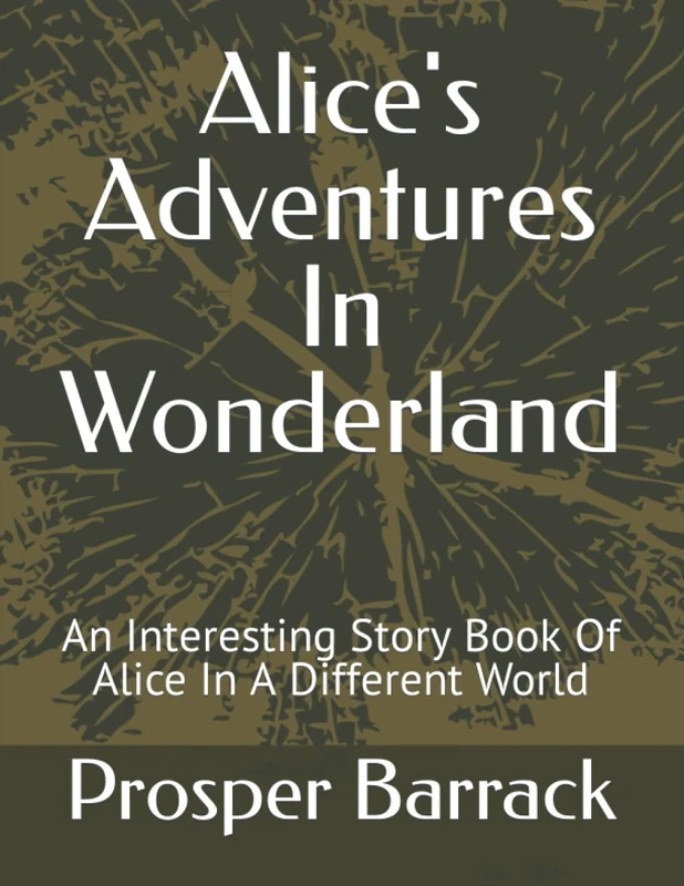 Alice's Adventures In Wonderland: An Interesting Story Book Of Alice In A Different World