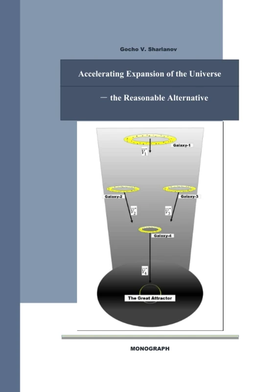 Accelerating Expansion of the Universe – the Reasonable Alternative: Analysis Based on the Logic of Astronomical Observations, Astronomical ... (On the True Nature of Things in Physics)