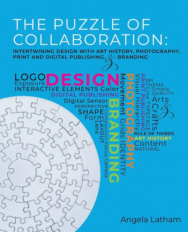 The Puzzle of Collaboration: Intertwining Design with Art History, Photography, Print and Digital Publishing, and Branding