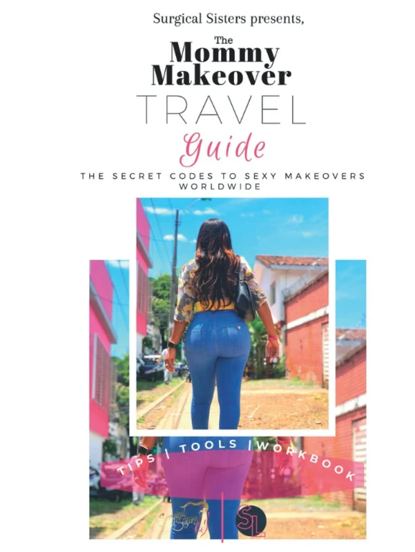 The Mommy Makeover Travel Guide: The Secret Codes to Sexy Makeovers Worldwide