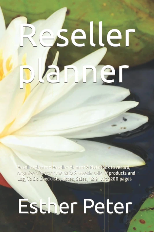 Reseller planner: Reseller planner: Reseller planner & Notebook to record, organize and track the daily & weekly sells of products and Log, To Do Checklists, Notes, Sales, "6x9" with 200 pages