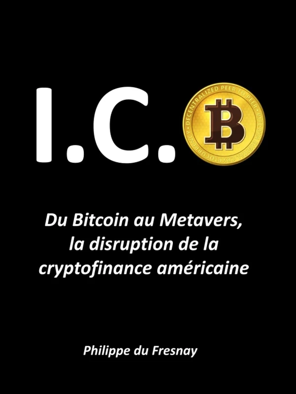 LE DEFI DES ICO: Du Bitcoin au Metavers, la disruption de la cryptofinance américaine (LE DEFI DE LA CRYPTOSPHERE)