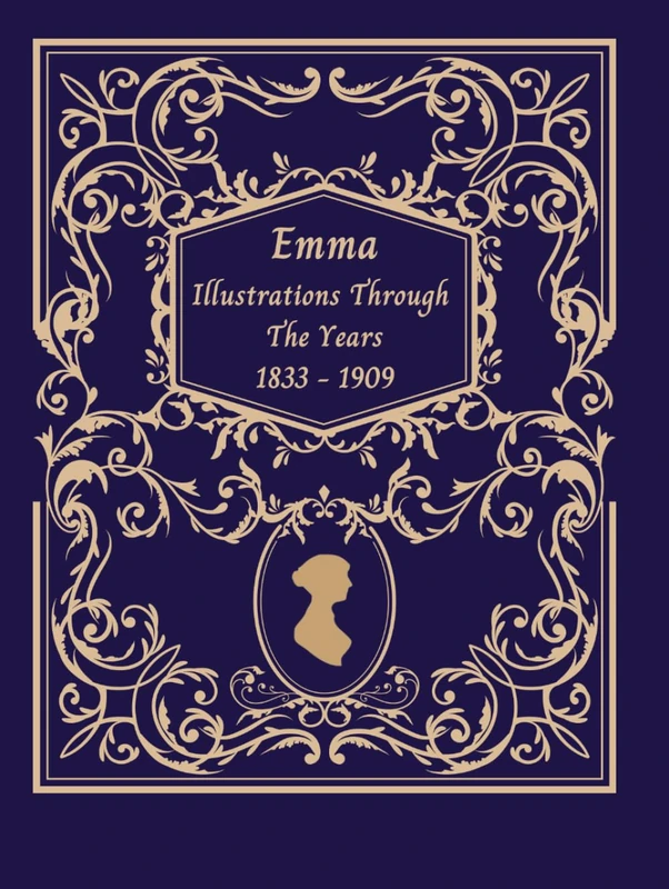 A Compilation of Illustrations Published with Emma By Jane Austen Novels From 1833 Through 1909