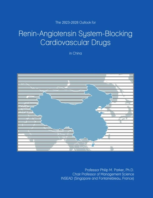 The 2023-2028 Outlook for Renin-Angiotensin System-Blocking Cardiovascular Drugs in China