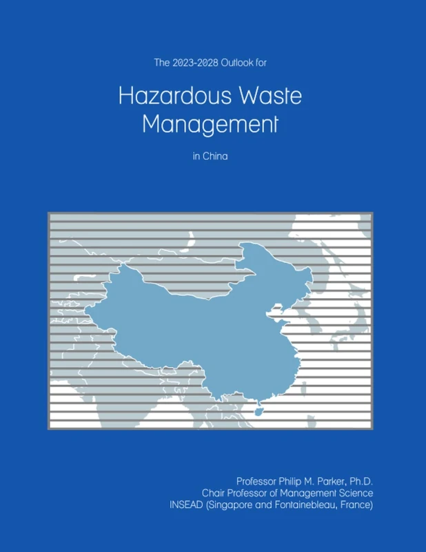 The 2023-2028 Outlook for Hazardous Waste Management in China