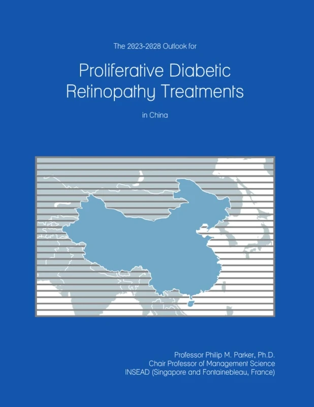 The 2023-2028 Outlook for Proliferative Diabetic Retinopathy Treatments in China