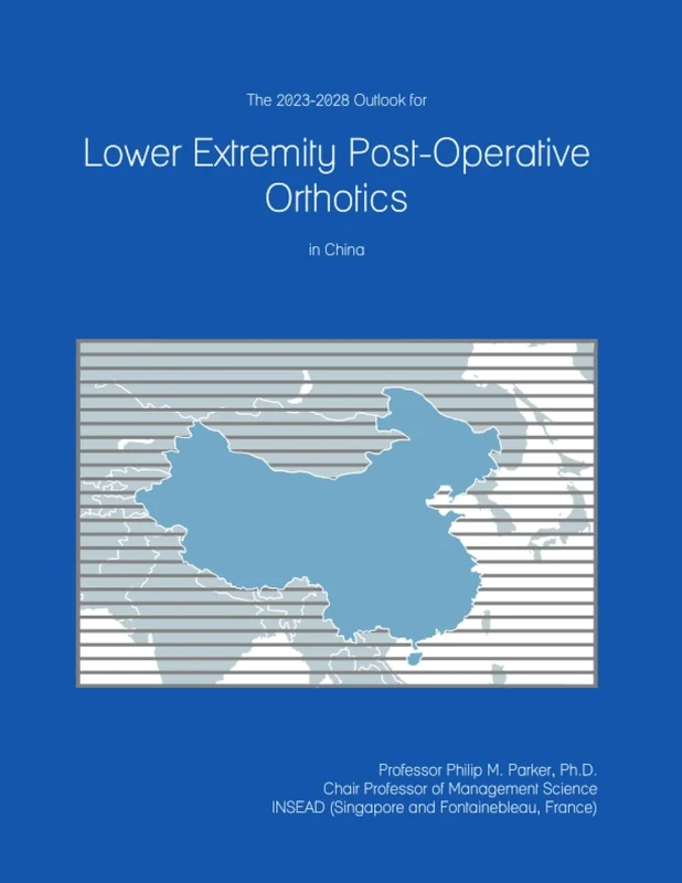 The 2023-2028 Outlook for Lower Extremity Post-Operative Orthotics in China