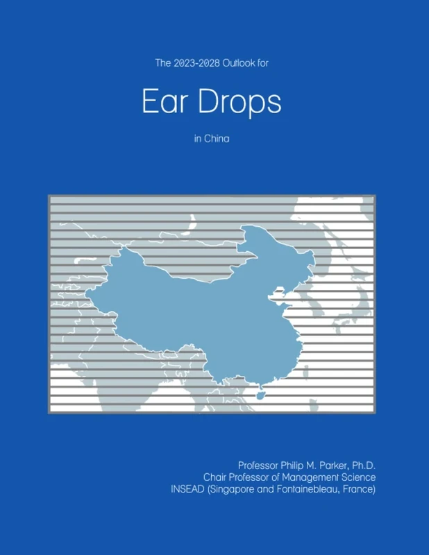 The 2023-2028 Outlook for Ear Drops in China