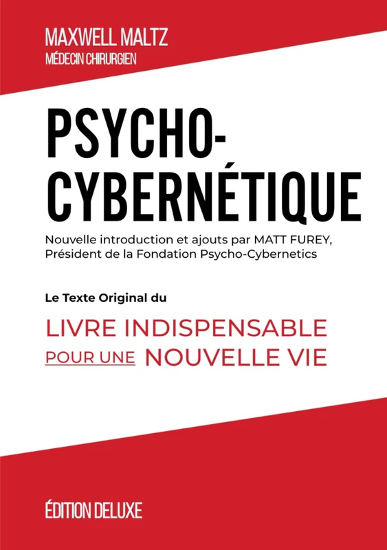 Psycho-Cybernétique Édition Deluxe: Le Texte Original Du Livre Indispensable Pour Une Nouvelle Vie (Collection La Richesse qui Sommeille en Vous)