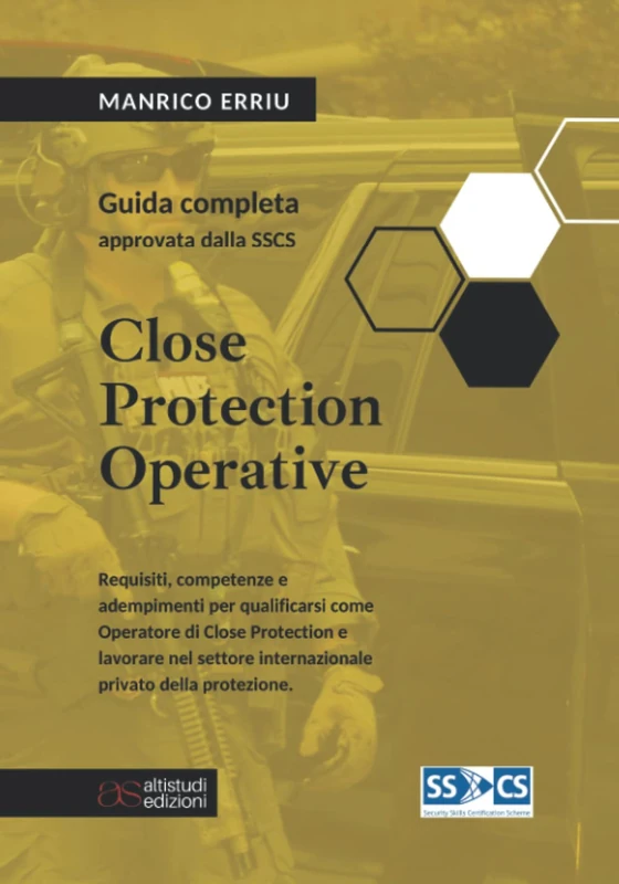 Close Protection Operative: guida completa approvata dalla SSCS: Requisiti, competenze e adempimenti per qualificarsi come Operatore di Close ... internazionale privato della protezione. - Image 1