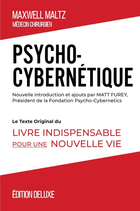 Psycho-Cybernétique Édition Deluxe: Le Texte Original Du Livre Indispensable Pour Une Nouvelle Vie (Collection La Richesse qui Sommeille en Vous)