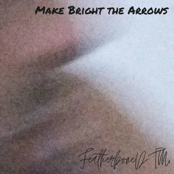 Make Bright The Arrows