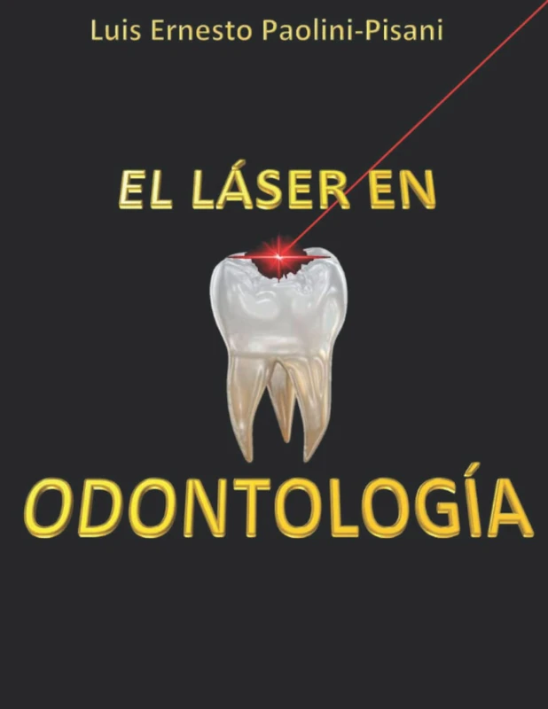 EL LÁSER EN ODONTOLOGÍA: UNA GUÍA COMPLETA DEL LÁSER EN ODONDOLOGÍA