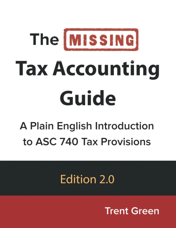 The Missing Tax Accounting Guide: A Plain English Introduction to ASC 740 Tax Provisions