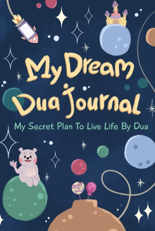 The Dream Dua Journal for Kids: My Secret Plan To Live Life By Dua