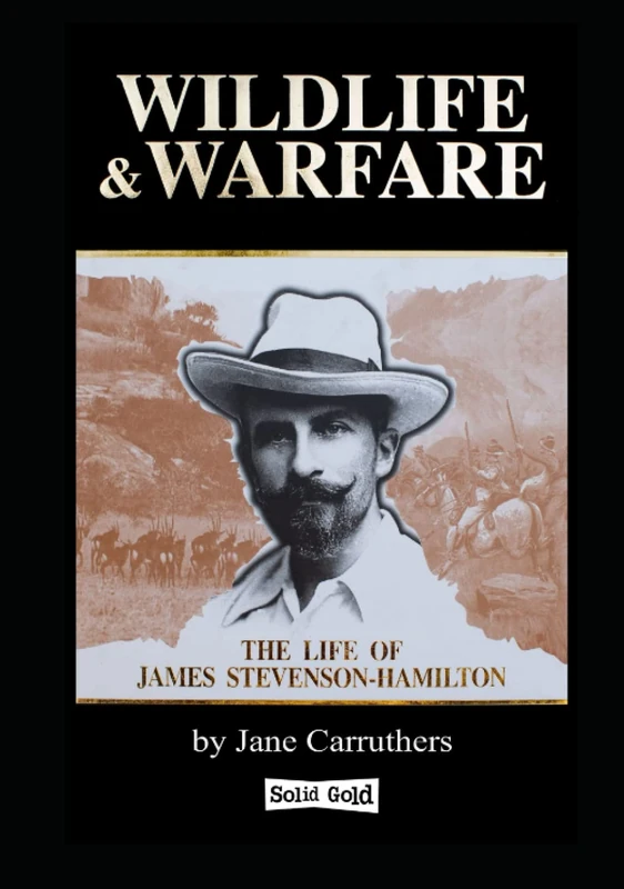 Wildlife & Warfare: The Life of James Stevenson-Hamilton