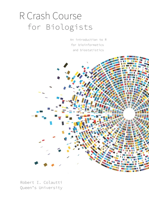 R Crash Course for Biologists: An introduction to R for bioinformatics and biostatistics (Coding and Quantitative Biology)