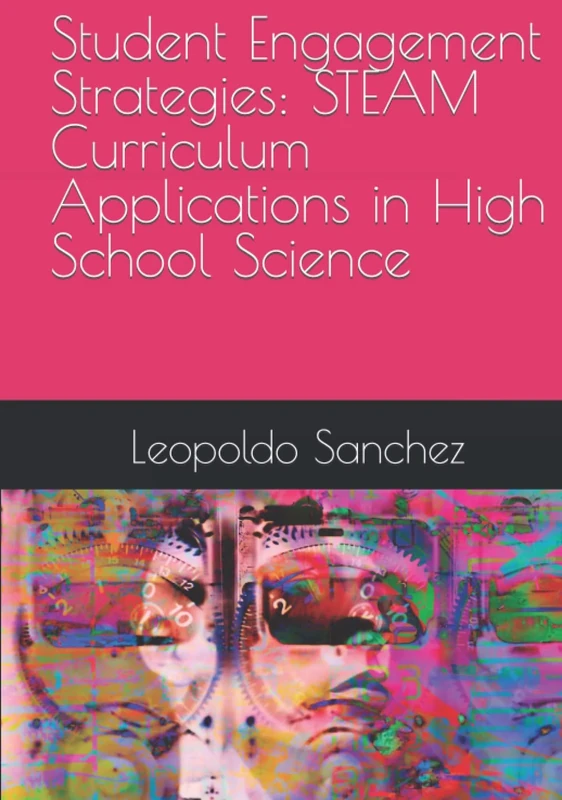 Student Engagement Strategies: STEAM Curriculum Applications in High School Science