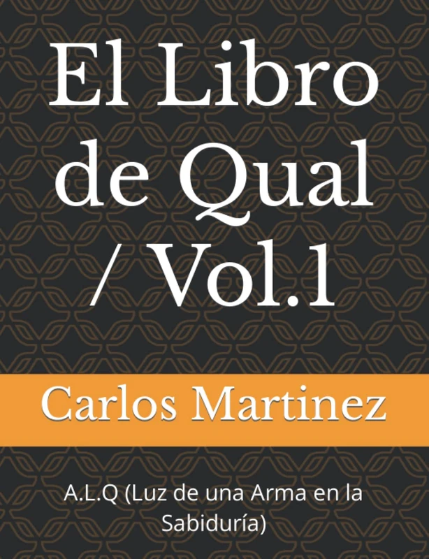 El Libro de Qual Vol.1: A.L.Q (Luz de una Arma en la Sabiduria)