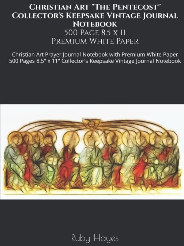 Christian Art "The Pentecost" Collector's Keepsake Vintage Journal Notebook 500 Page 8.5 x 11 Premium White Paper: Christian Art Prayer Journal ... Collector's Keepsake Vintage Journal Notebook - Image 1