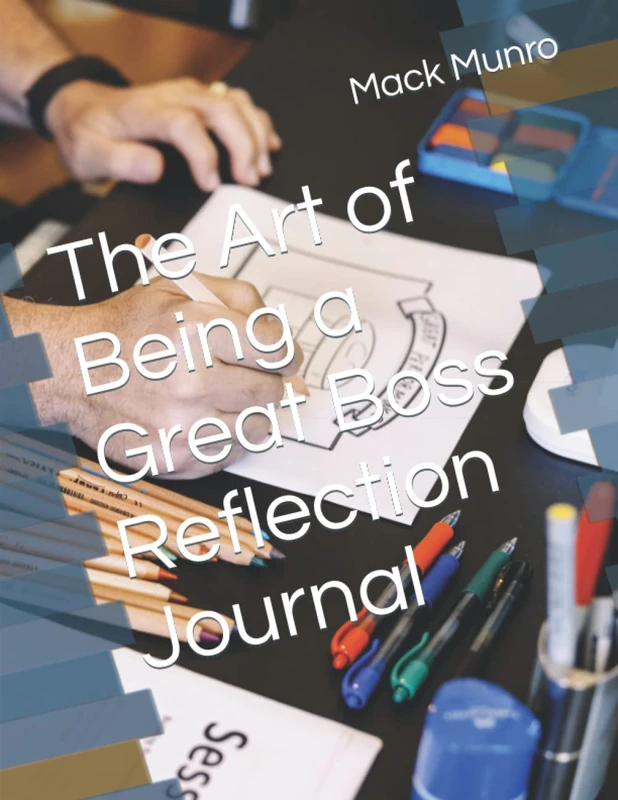 The Art of Being a Great Boss Reflection Journal
