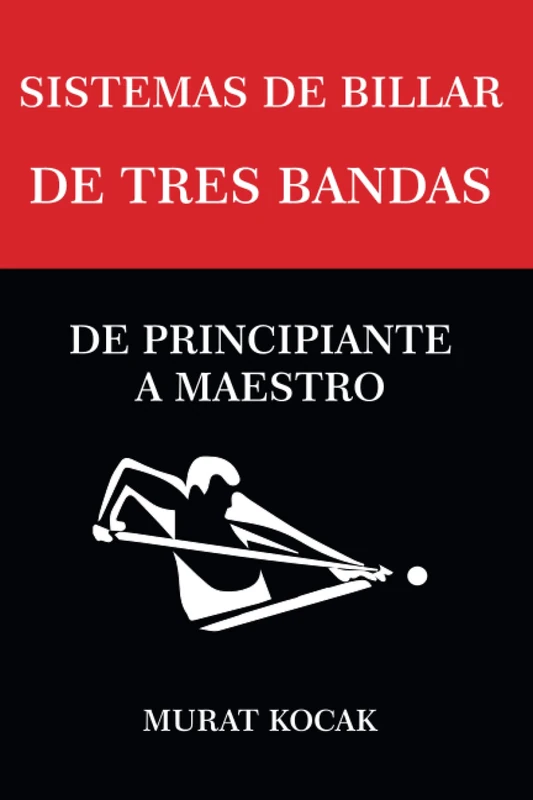 SISTEMAS DE BILLAR DE TRES BANDAS: DE PRINCIPIANTE A MAESTRO (Sistemas de Billar 3 Banda) - Image 1