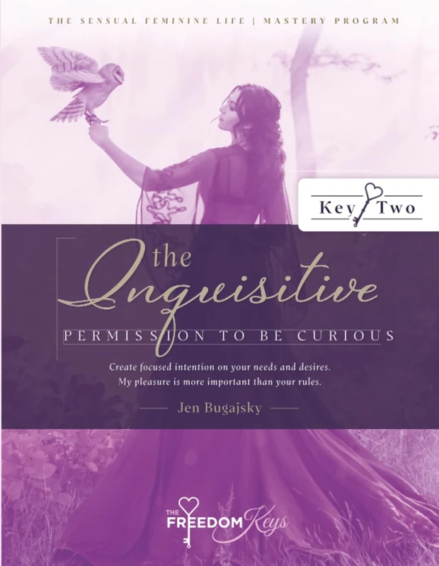 The Inquisitive - Permission to Be Curious: Create focused intention on your needs and desires; My pleasure is more important than your rules - Image 1