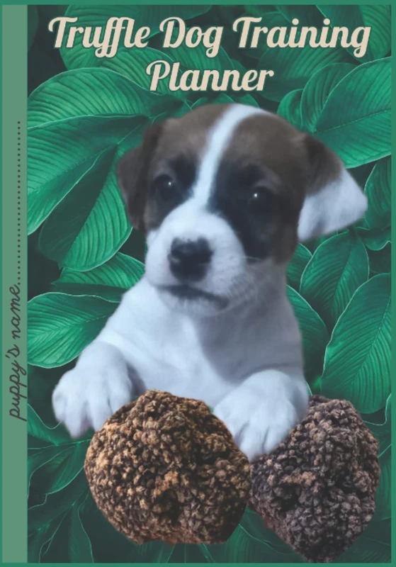 TRUFFLE DOG TRAINING PLANNER: Working Dogs Find the Black Treasure!