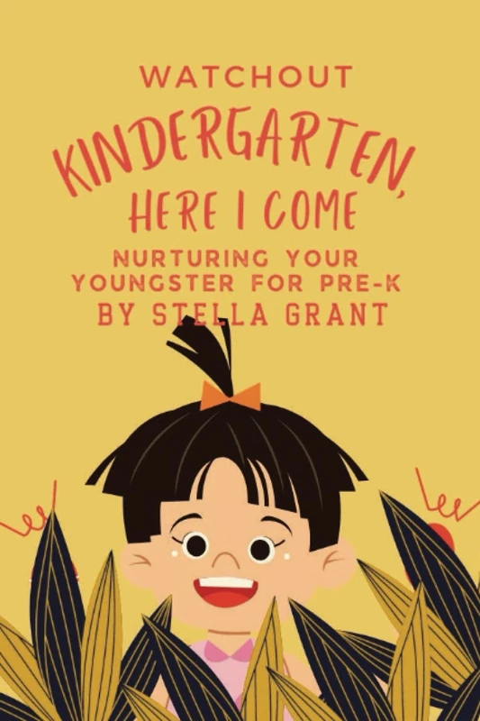 Watchout Kindergarten, Here I Come: Nurturing your youngster for pre-k
