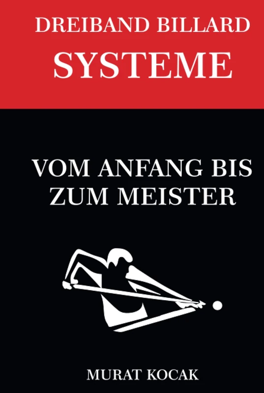 DREIBAND BILLARD SYSTEME: VOM ANFANG BIS ZUM MEISTER