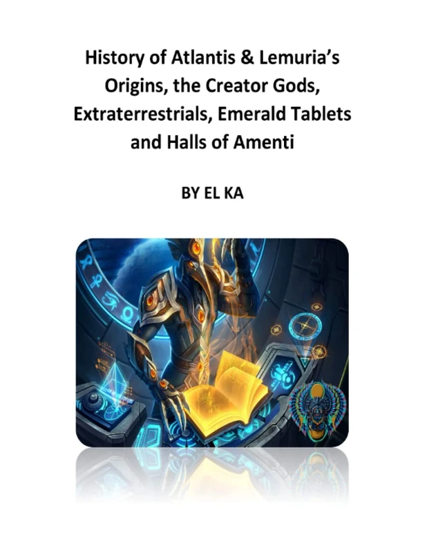 History of Atlantis & Lemuria's Origins, the Creator Gods, Extraterrestrials, Emerald Tablets and Halls of Amenti