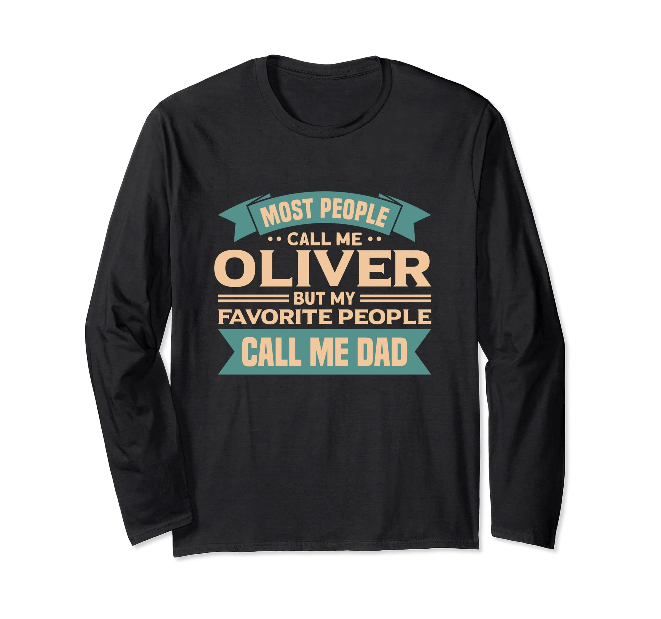 Most People Call Me Oliver, My Favorite People Call Me Dad Long Sleeve T-Shirt