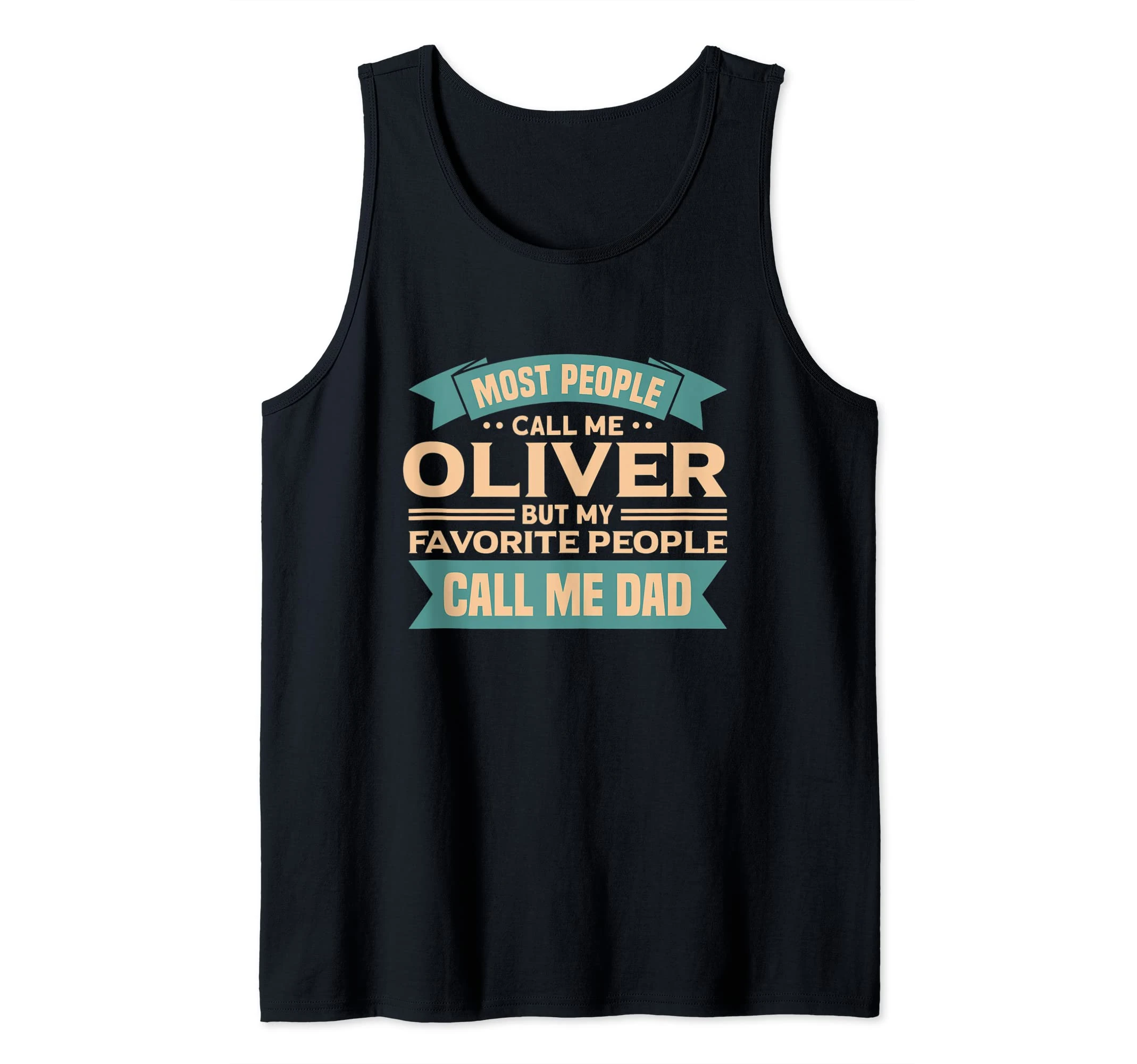 Mens Most People Call Me Oliver, My Favorite People Call Me Dad Tank Top