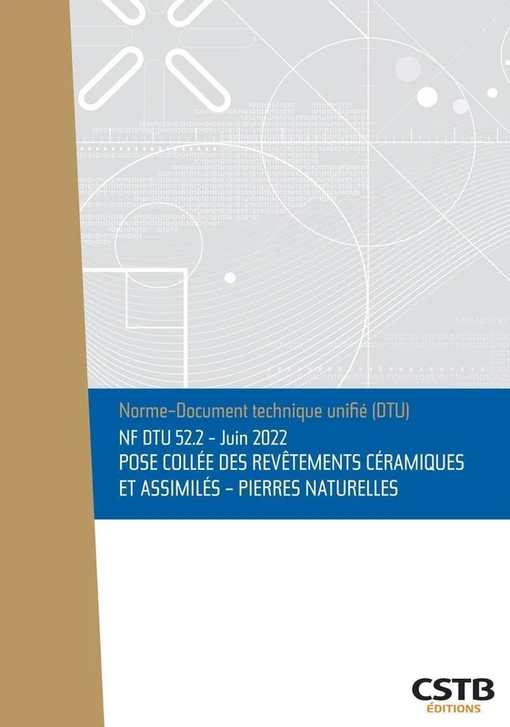 NF DTU 52.2 Pose collée des revêtements céramiques et assimilés - Pierres naturelles: Edition de juin 2022 - Image 1