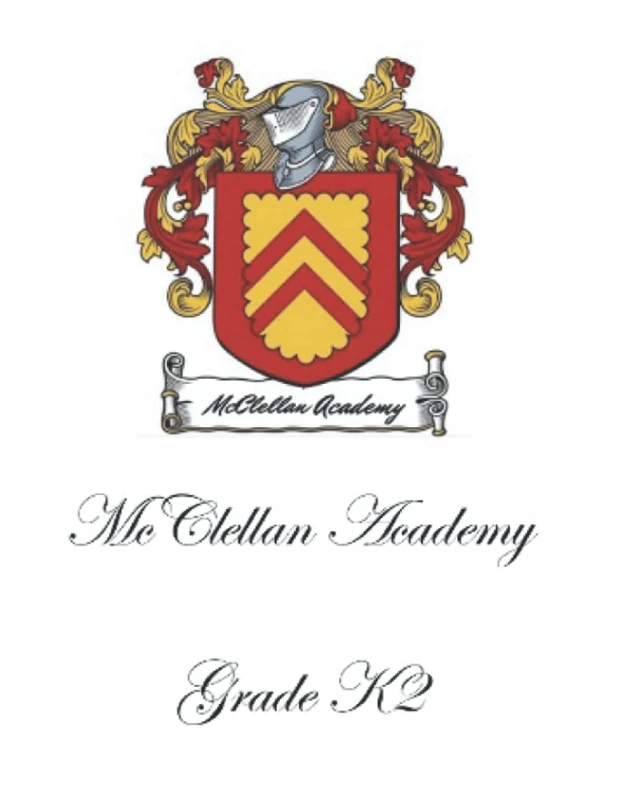 Grade K2 Curriculum (McClellan Academy Curriculum)